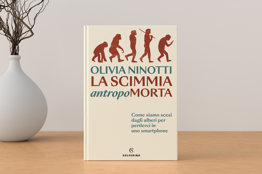 Copertina del libro “La scimmia antropomorta” di Olivia Ninotti (Solferino), con l’evoluzione dell’uomo che termina con una figura china sullo smartphone